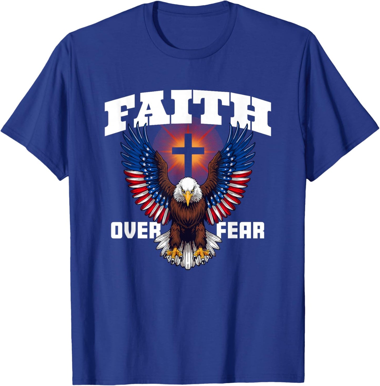 Faith Over Fear Patriotic Eagle 4th of July T-Shirt - T-Shirt | Royal