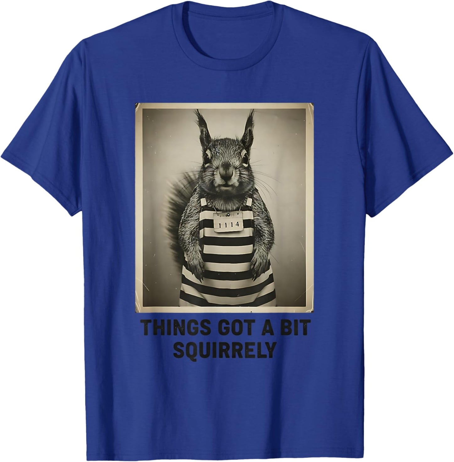 Funny Naughty Squirrel Things Got a Bit Squirrely Pun Humor T-Shirt - T-Shirt | Royal