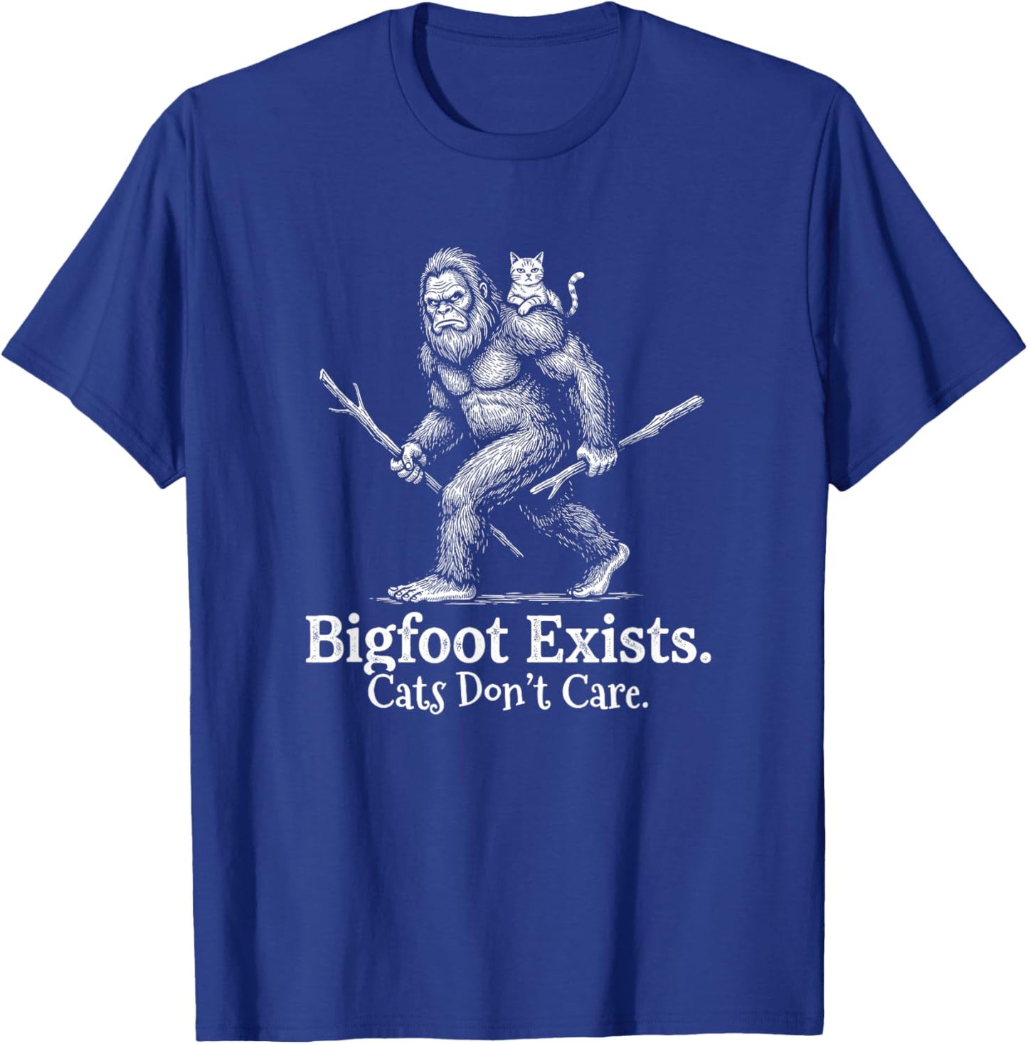 Bigfoot Exists Cats Don't Care Funny Sasquatch Cat T-Shirt - T-Shirt | Royal
