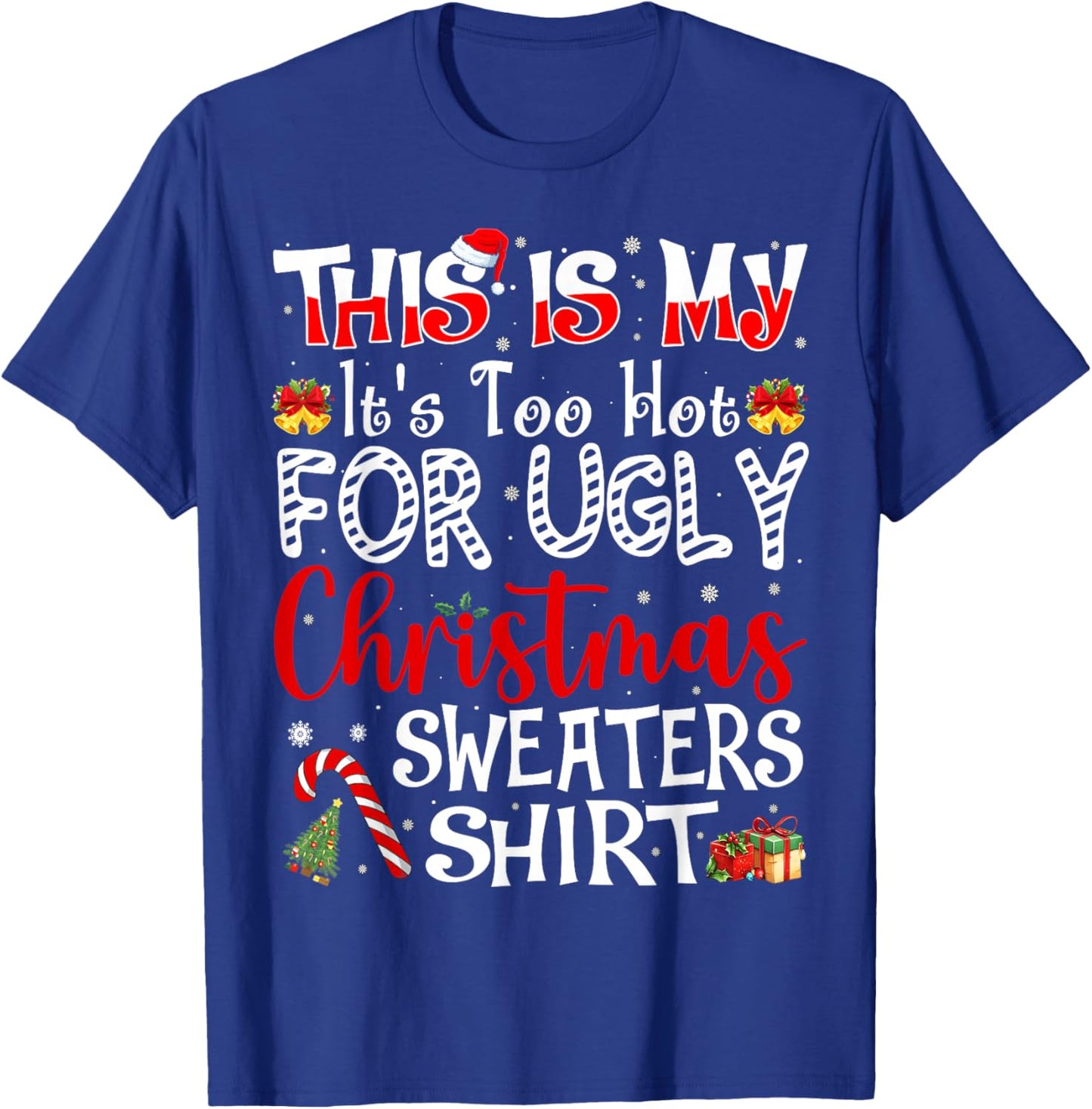Its Too Hot for Ugly Christmas Sweaters Funny Xmas PJs Men T-Shirt - T-Shirt | Royal