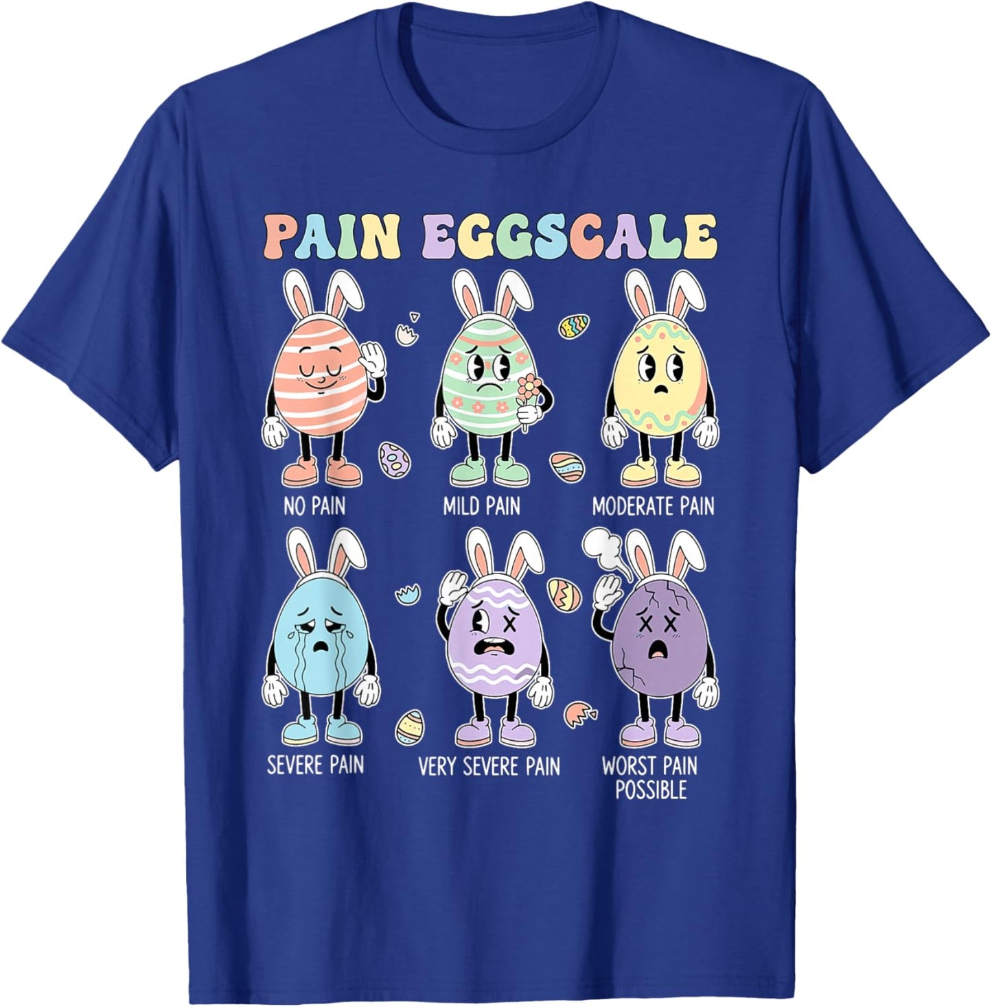 Cute Eggs Pain Scale Nurse Triage ICU Assessment Easter Day T-Shirt - T-Shirt | Royal