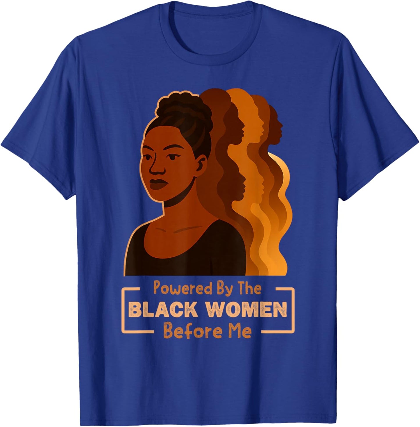 Powered by The Black Women Before Me Black History Month T-Shirt - T-Shirt | Royal