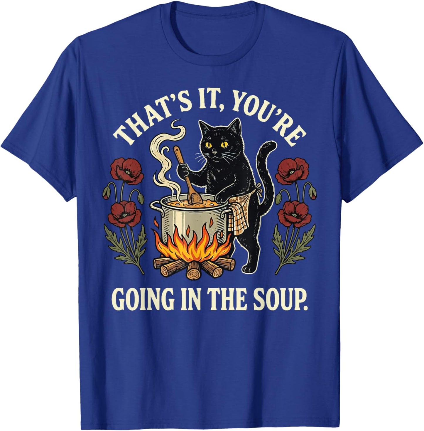 That's It You're Going in The Soup Frog T-Shirt - T-Shirt | Royal