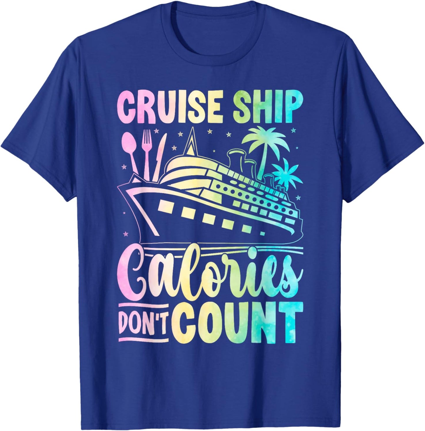 Cruise Ship Calories Don't Count for Vacationers Enjoying a T-Shirt - T-Shirt | Royal