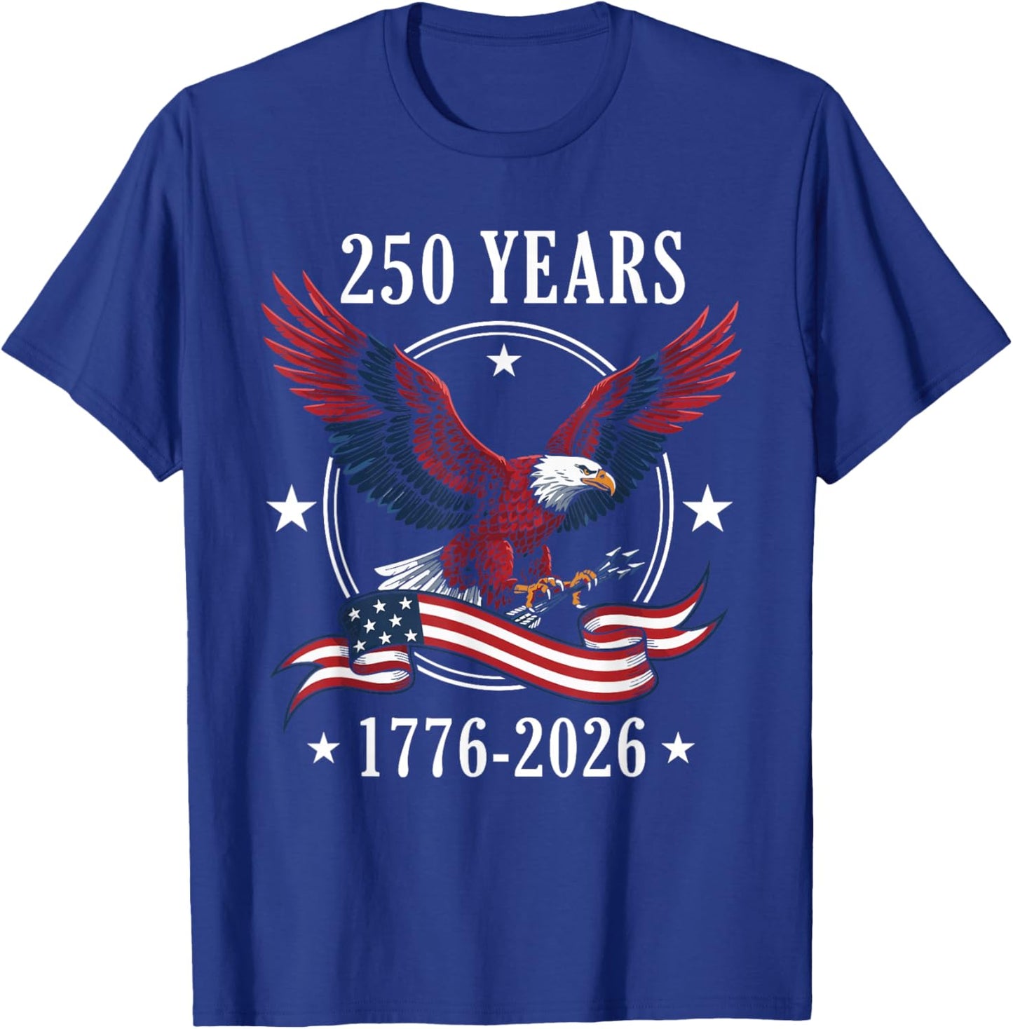 Eagle and Flag 250 Years 1776-2026 250th Birthday T-Shirt - T-Shirt | Royal