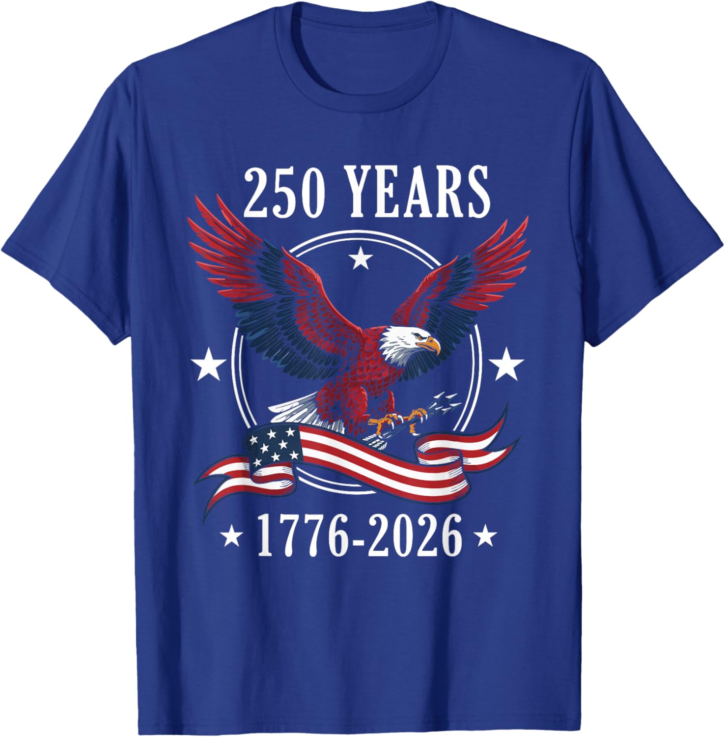 Eagle and Flag 250 Years 1776-2026 250th Birthday T-Shirt - T-Shirt | Royal