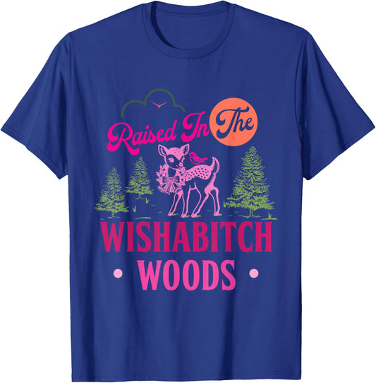 Raised in The Wishabitch Woods Funny Design T-Shirt - T-Shirt | Royal