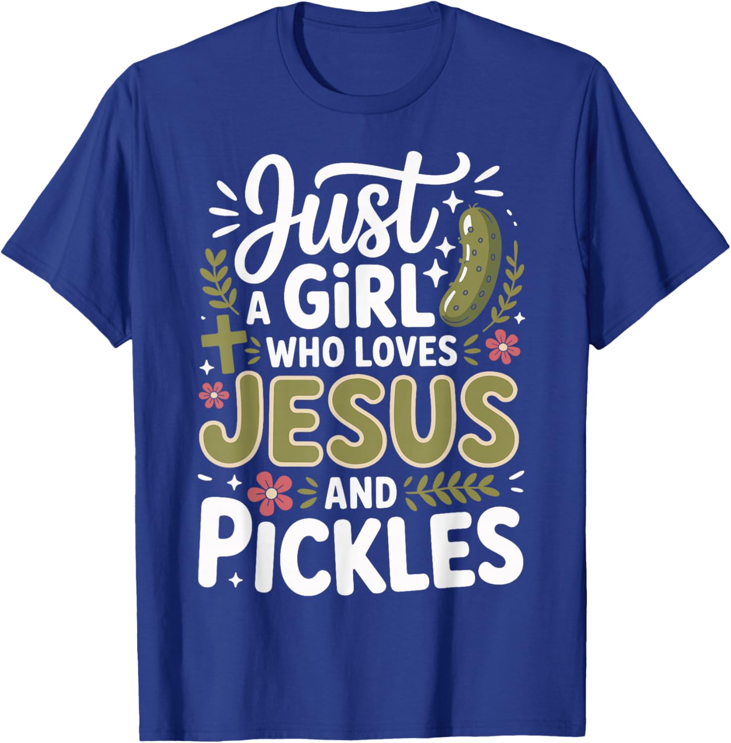 Just A Girl Who Loves Jesus and Pickles T-Shirt - T-Shirt | Royal