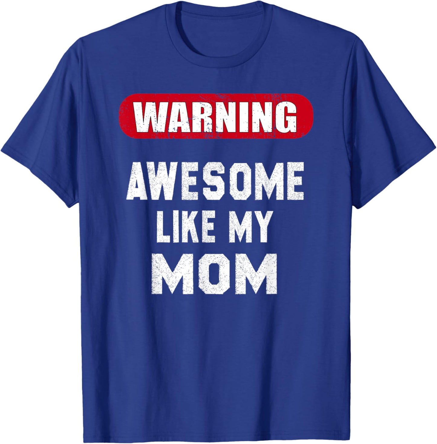 Awesome Like My Mom Funny Mother's Day T-Shirt - T-Shirt | Royal
