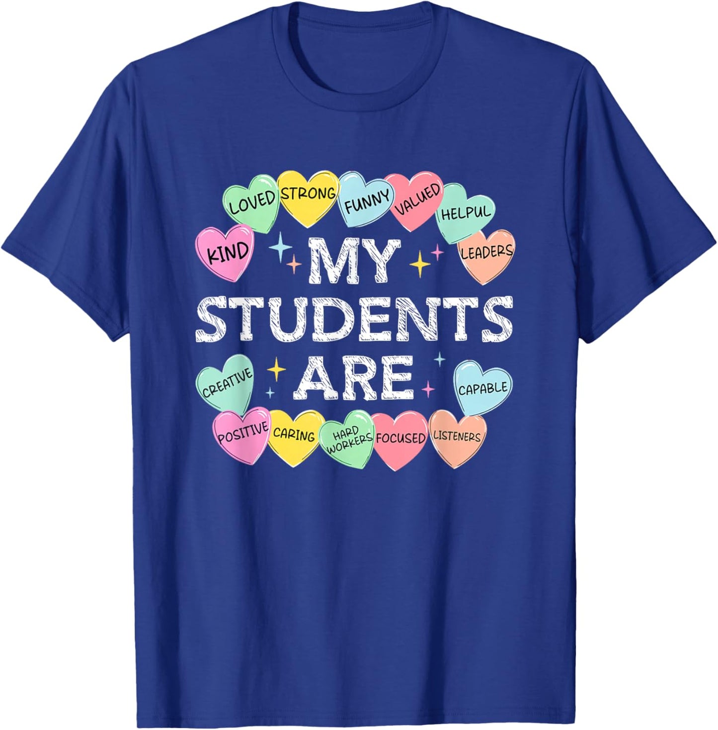My Students are Candy-Hearts Valentines Teacher Positivity T-Shirt - T-Shirt | Royal