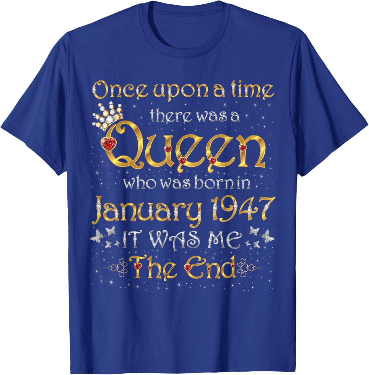 Once Upon A Time There was A Queen was Born in January 1947 T-Shirt - T-Shirt | Royal