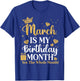 March is My Birthday Yes The Whole Month March Queens Bday T-Shirt - T-Shirt | Royal