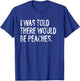 I was Told There Would Be Peaches T-Shirt - T-Shirt | Royal