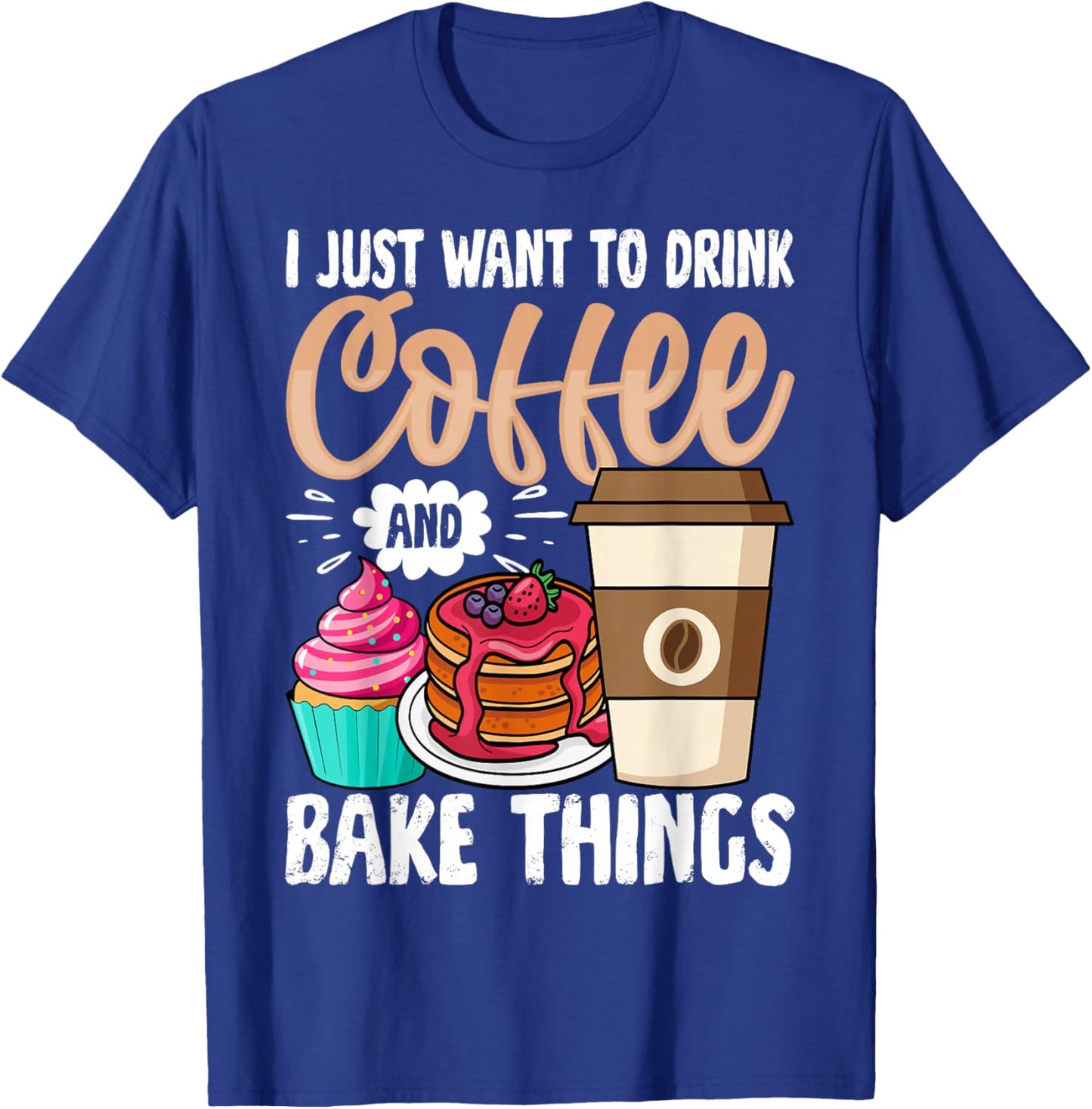 Funny Baking Shirt Women Baker Cupcake Coffee Lover T-Shirt - T-Shirt | Royal