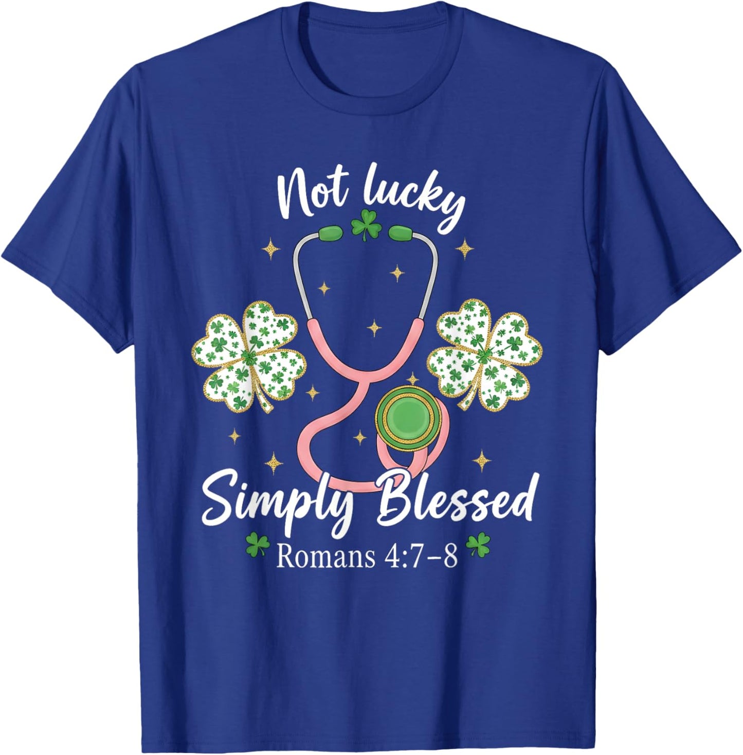 Not Lucky Simply Blessed Romans 4:7-8 Christian Nurse T-Shirt - T-Shirt | Royal