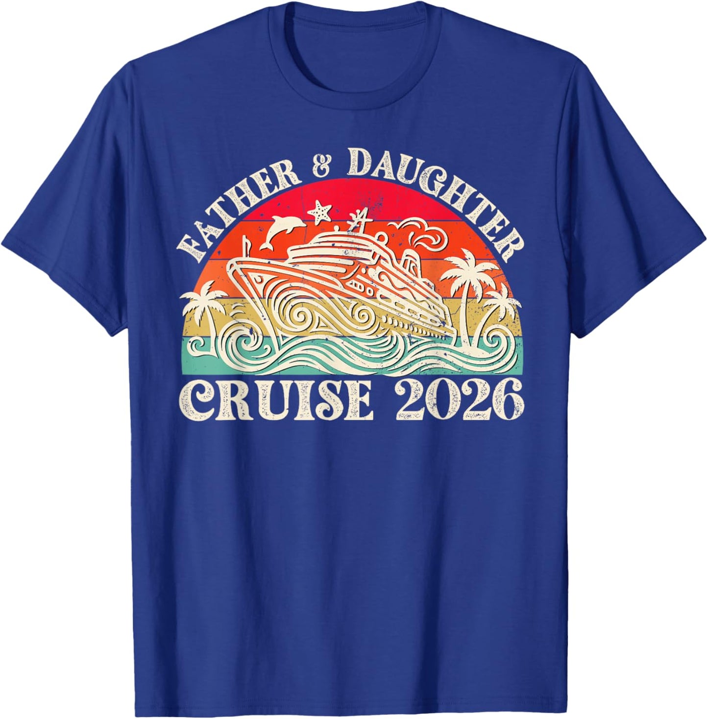 Father Daughter Cruise 2026 Vacation Matching Family Trip T-Shirt - T-Shirt | Royal