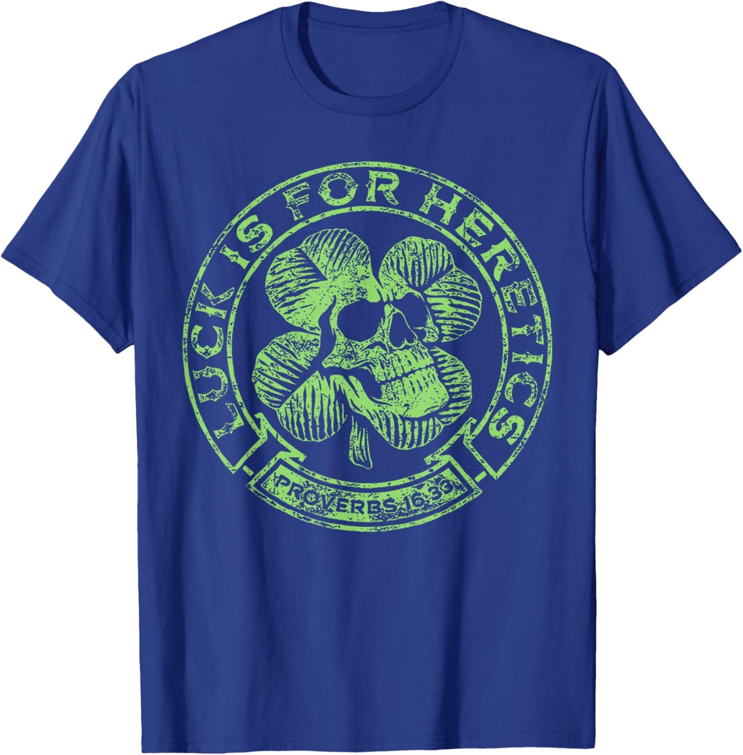 Lucky is for Heretics Proverbs 16:33 St Patricks Day Skull T-Shirt - T-Shirt | Royal