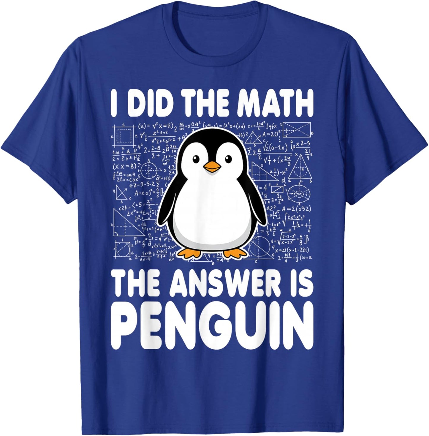 I Did The Math The Answer is Penguin T-Shirt - T-Shirt | Royal