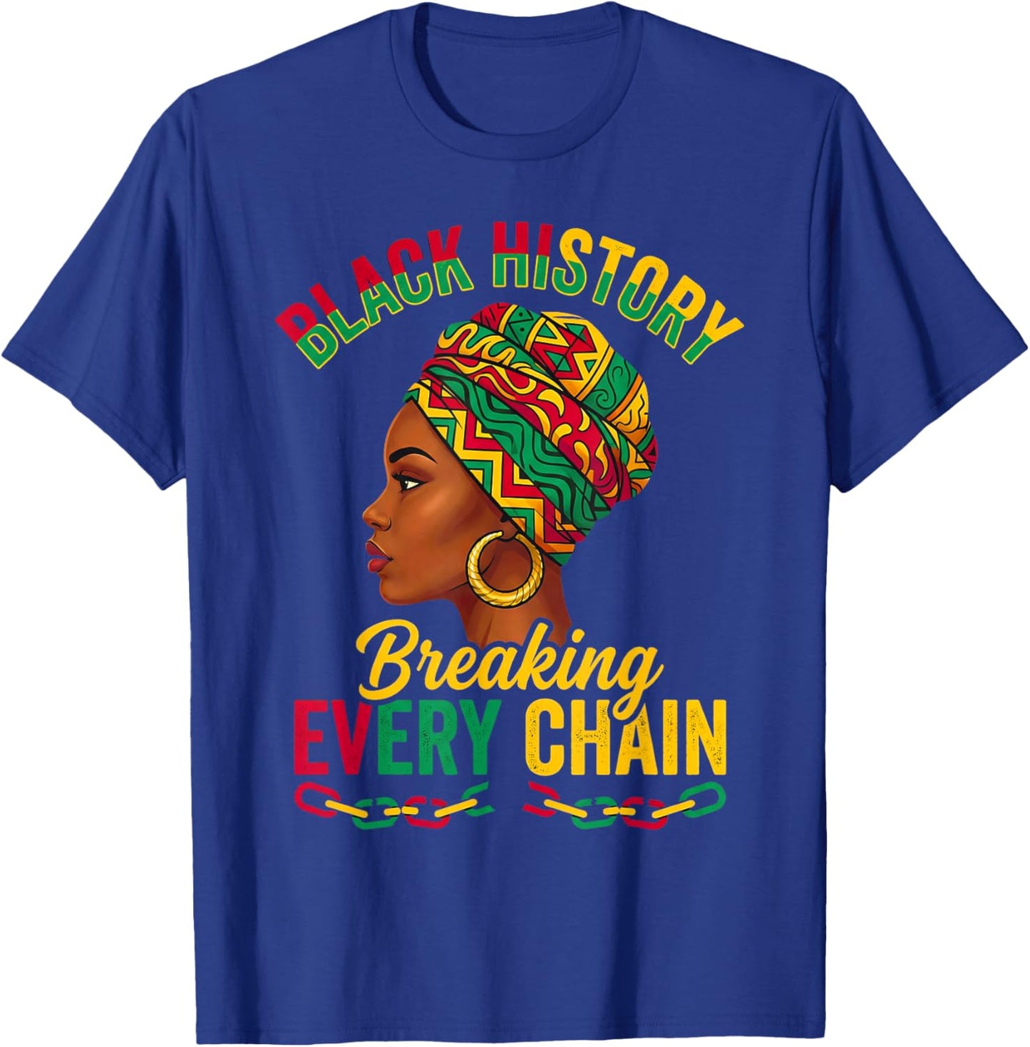 Black History Breaking Every Chain African American T-Shirt - T-Shirt | Royal