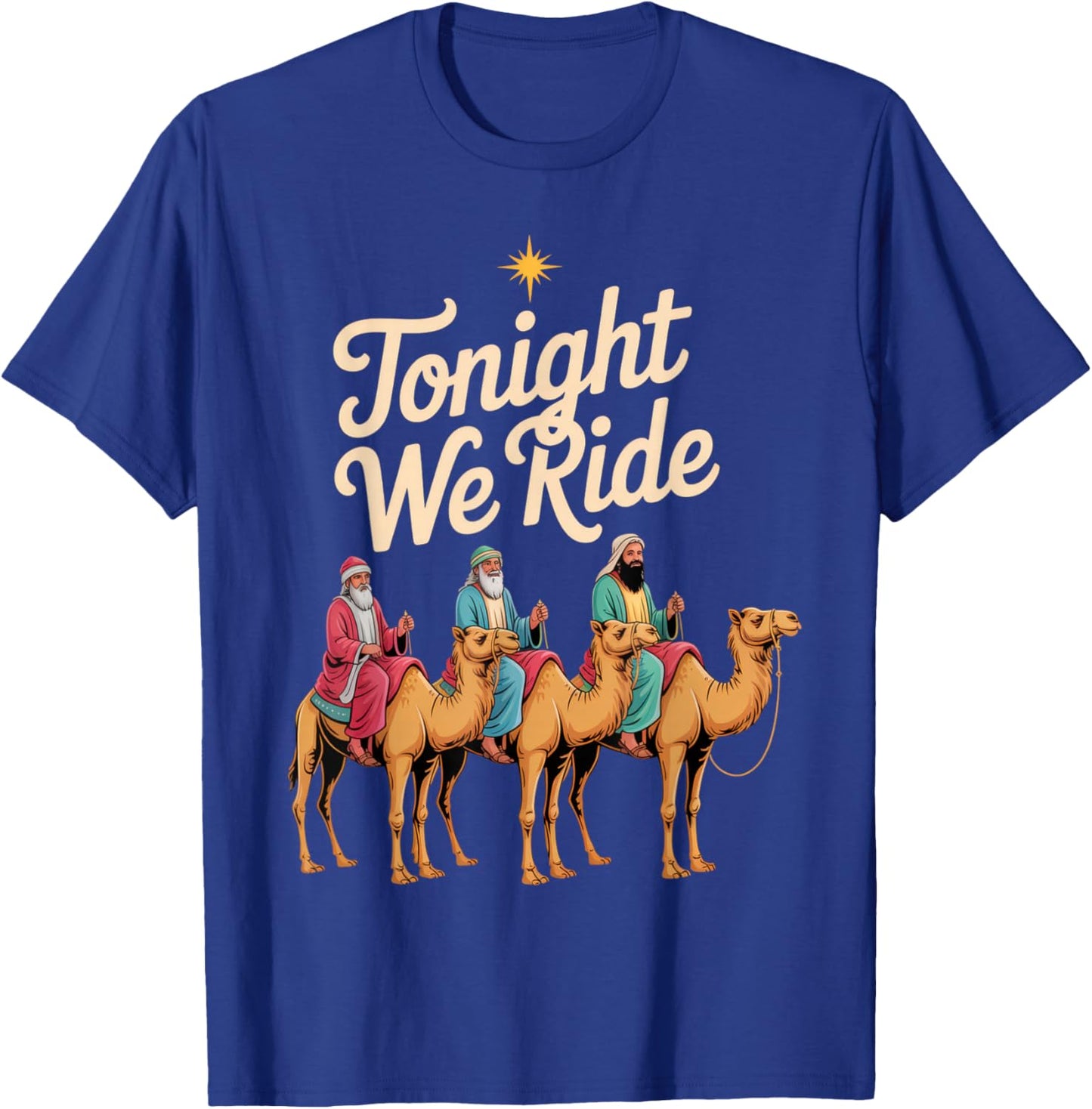 Tonight We Ride Three Kings Humor Festive Holiday Spirit T-Shirt - T-Shirt | Royal