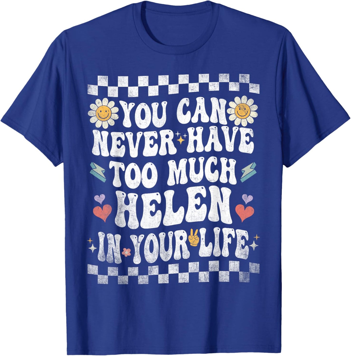 You Can Never Have Too Much Helen in Your Life T-Shirt - T-Shirt | Royal