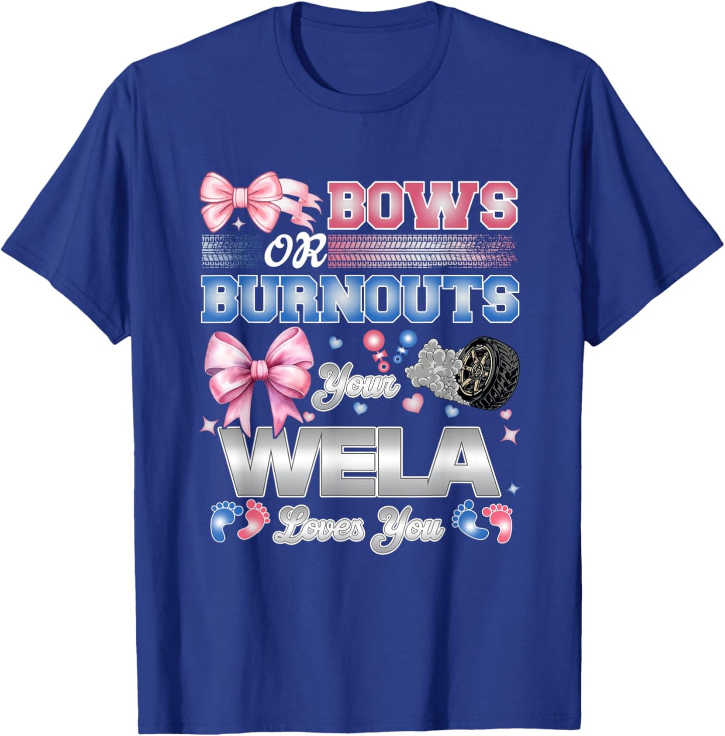 Burnouts or Bows Wela Loves You Gender Reveal Party T-Shirt - T-Shirt | Royal