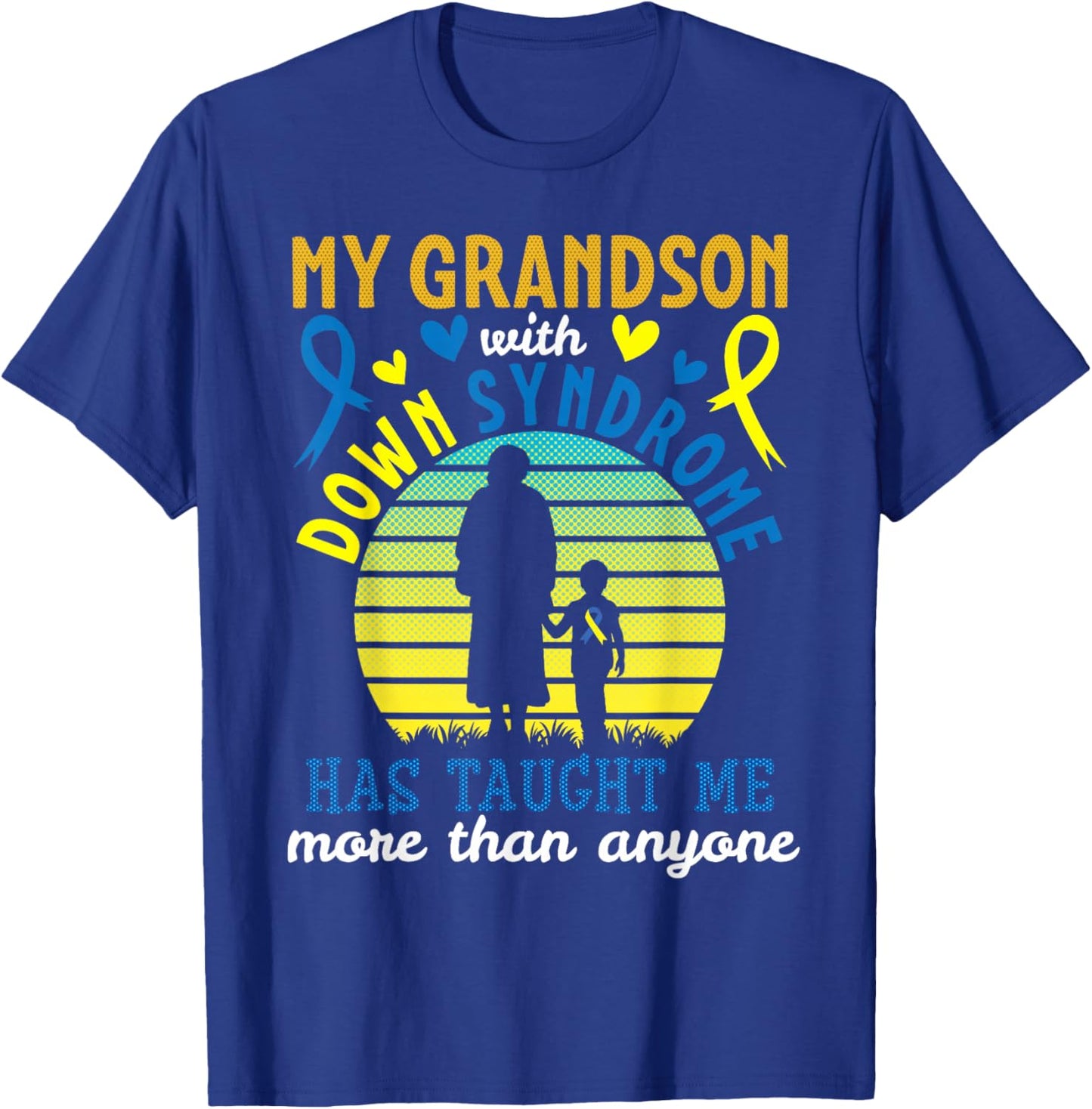 Down Syndrome Grandson Has Taught Me More Than Anyone Nana T-Shirt - T-Shirt | Royal