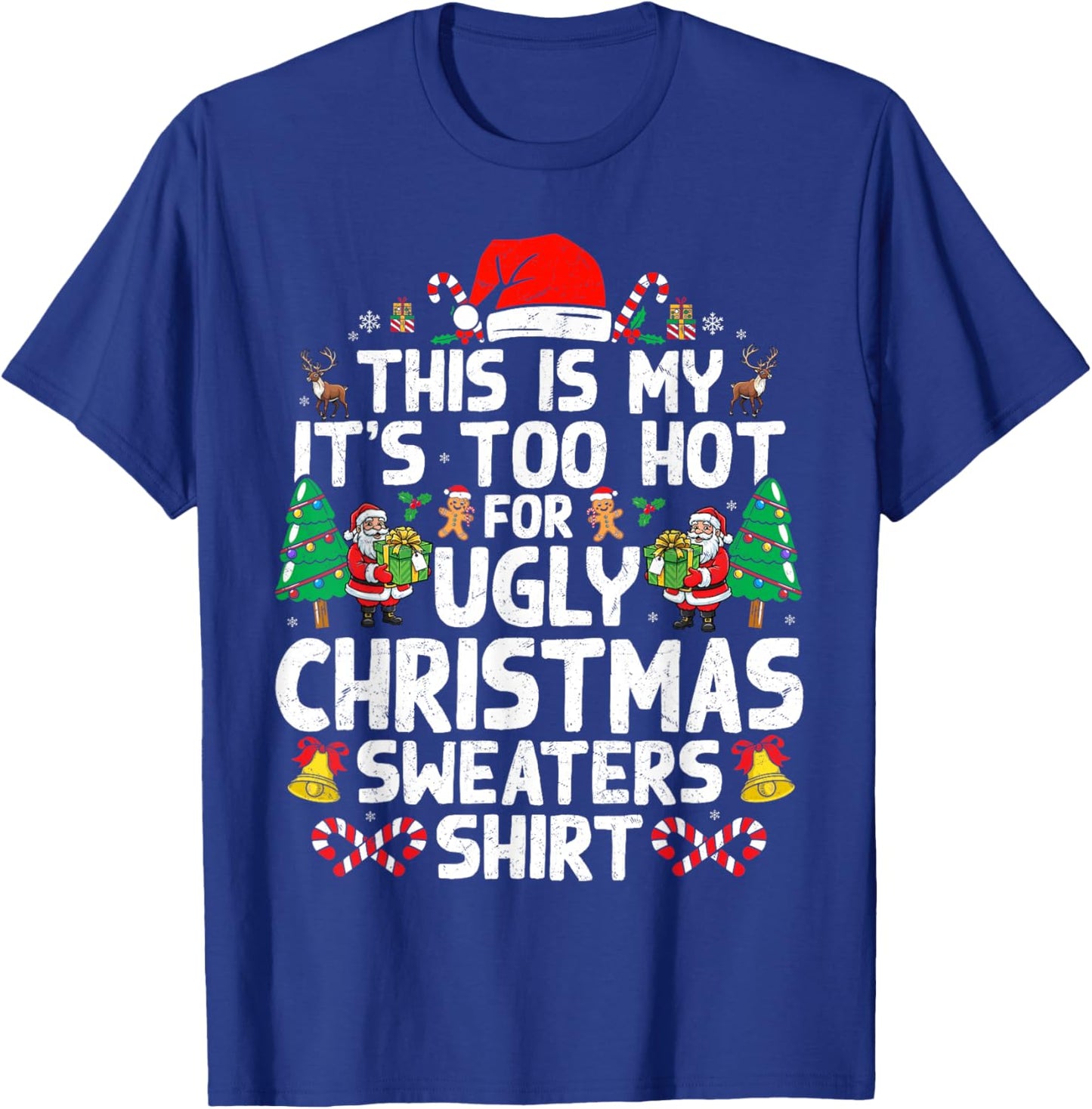Christmas Men Too Hot Ugly Christmas Sweaters T-Shirt - T-Shirt | Royal
