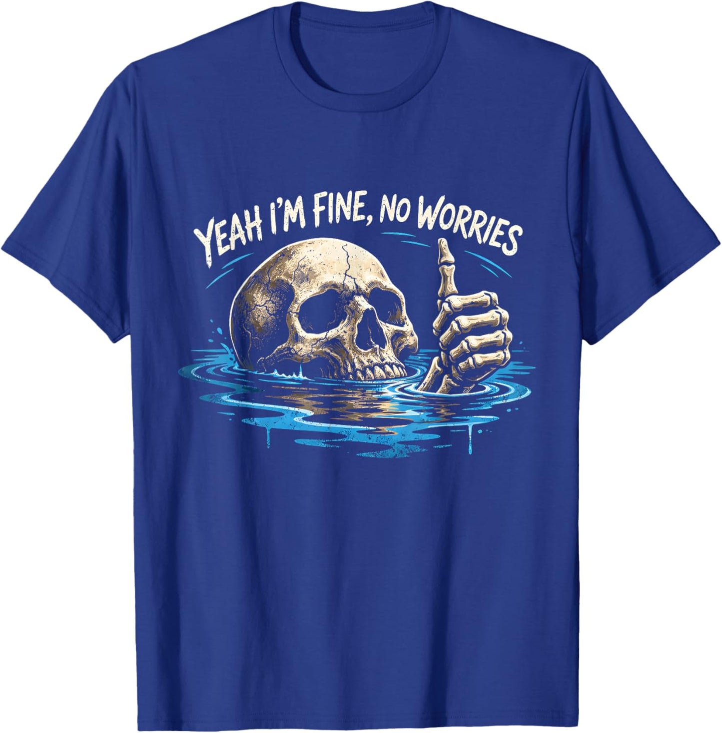 Yeah I’m Fine No Worries Skull Vintage Humor Quote T-Shirt - T-Shirt | Royal