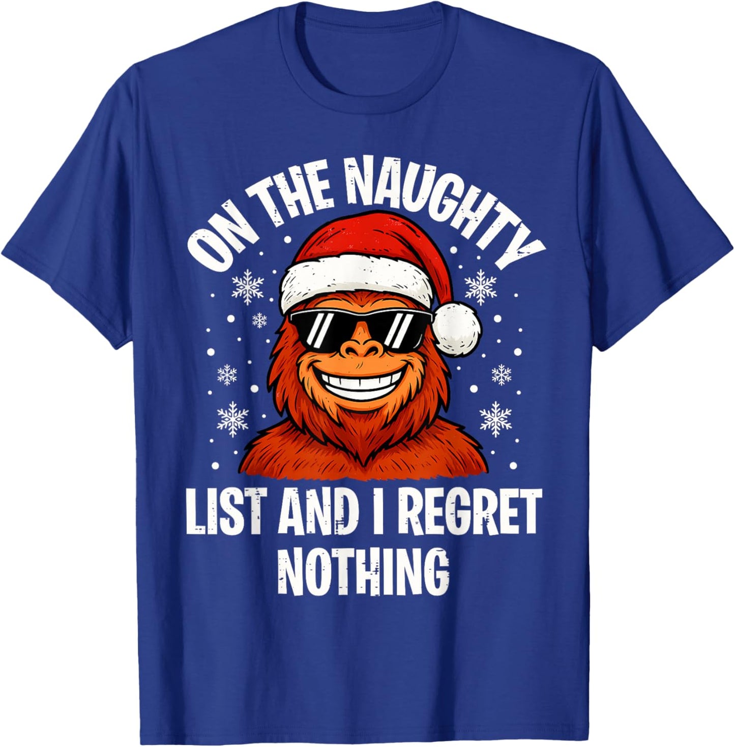 On Naughty List and I Regret Nothing Funny Bigfoot Christmas T-Shirt - T-Shirt | Royal