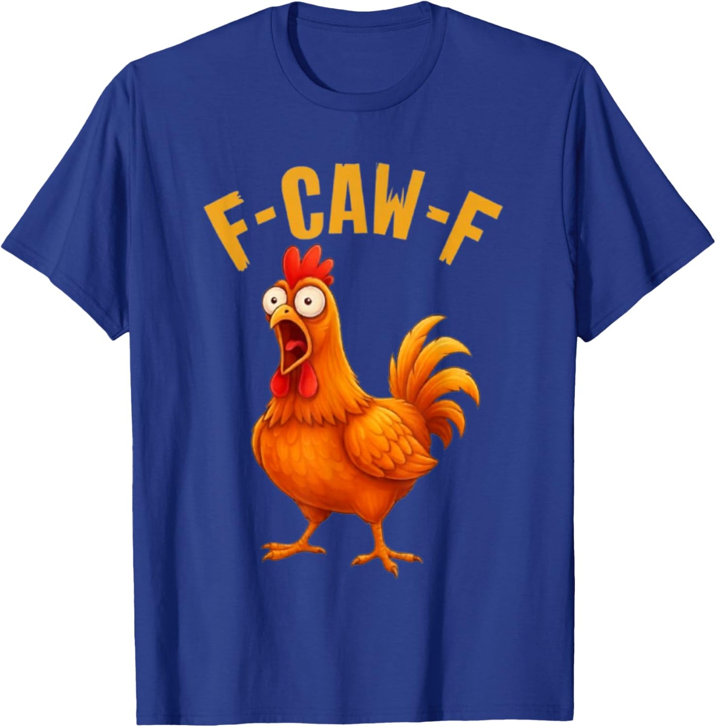 F-Caw-F Funny Chicken Humor Quote Rooster Meme T-Shirt - T-Shirt | Royal