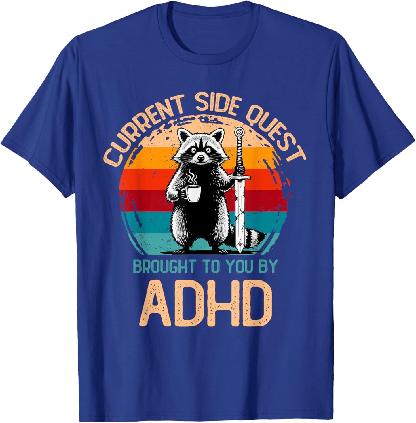 Funny Raccoon Current Side Quest Brought to You by ADHD T-Shirt - T-Shirt | Royal