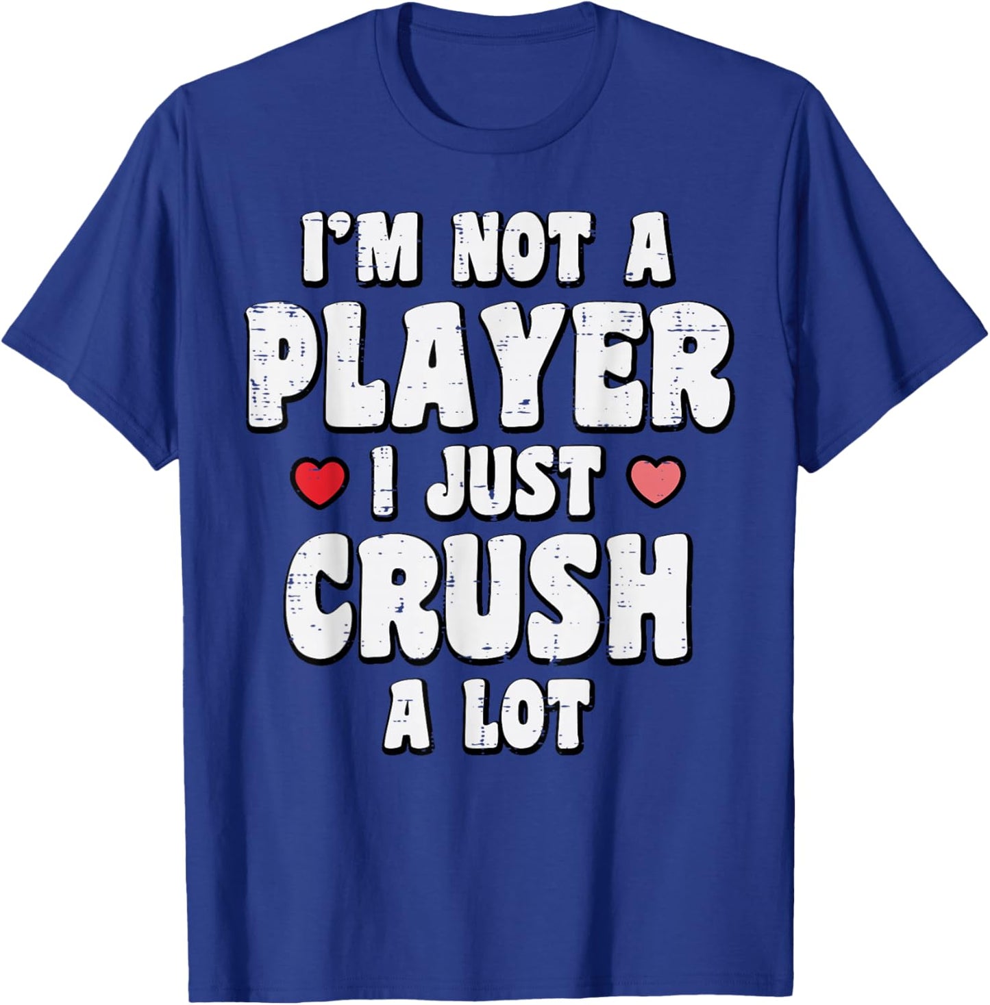 Valentines Day Not A Player Crush A Lot Funny Men Women T-Shirt - T-Shirt | Royal