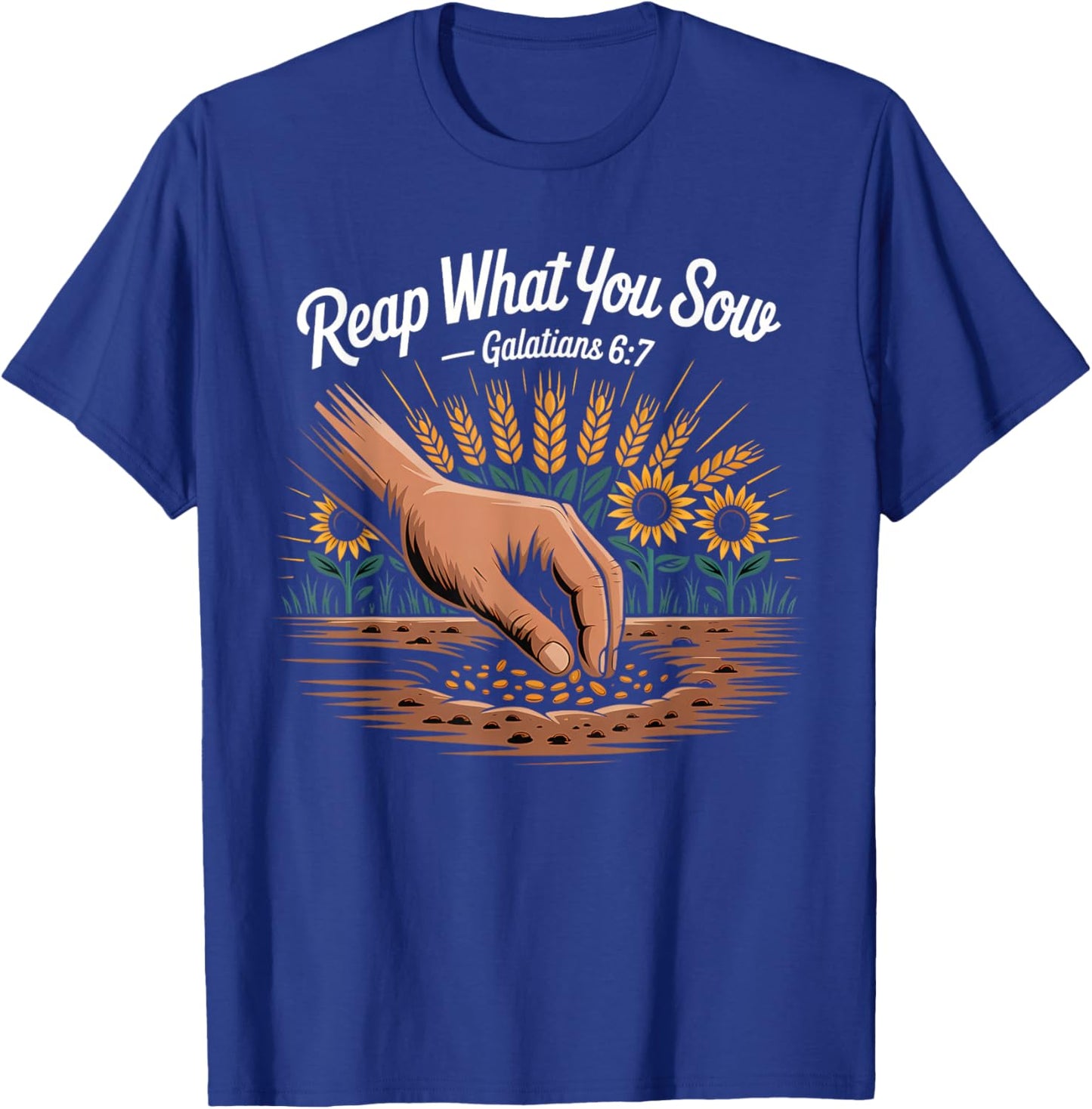 Reap What You Sow Galatians Bible Verse T-Shirt - T-Shirt | Royal