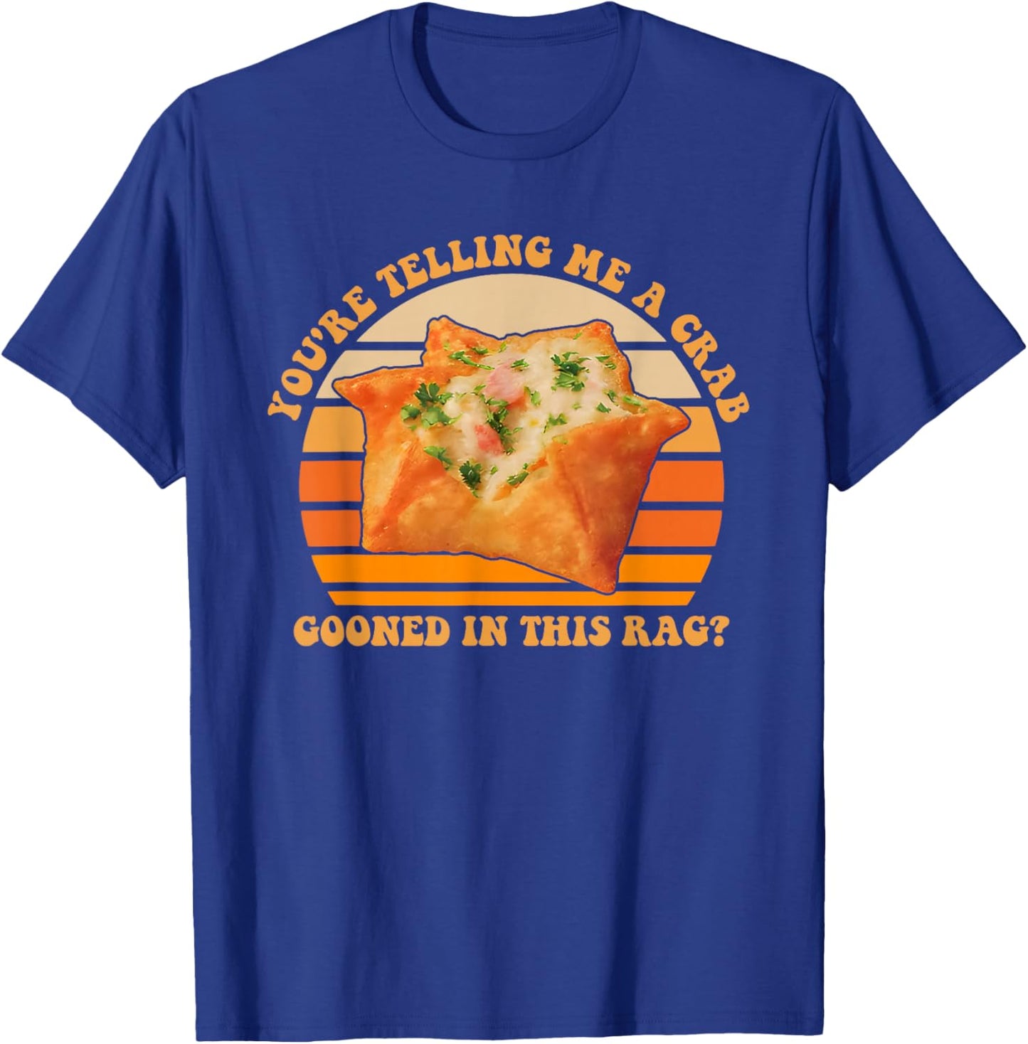A Crab Gooned in This Rag, Sarcastic T-Shirt - T-Shirt | Royal