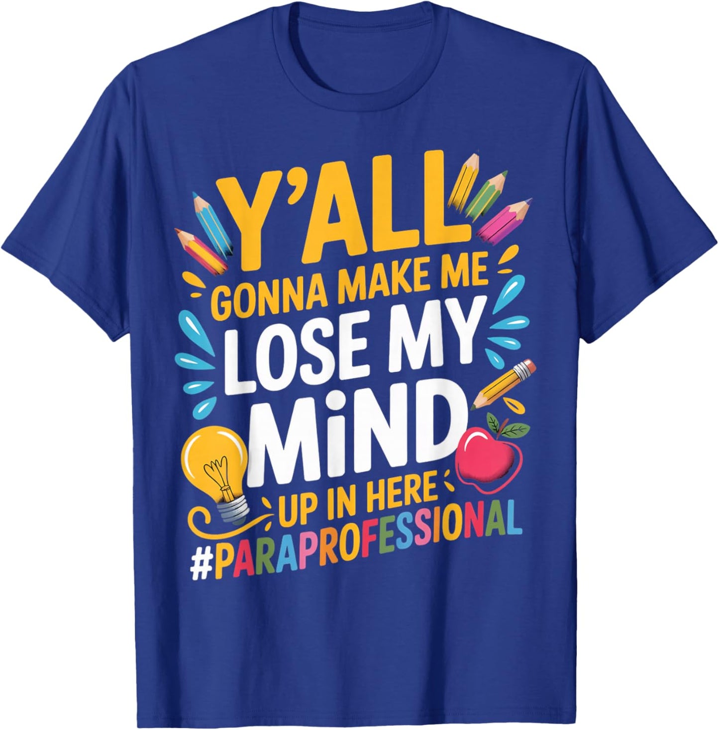 Make Me Lose Mind para Teacher Teaching Paraprofessional T-Shirt - T-Shirt | Royal