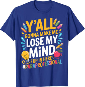 Make Me Lose Mind para Teacher Teaching Paraprofessional T-Shirt - T-Shirt | Royal