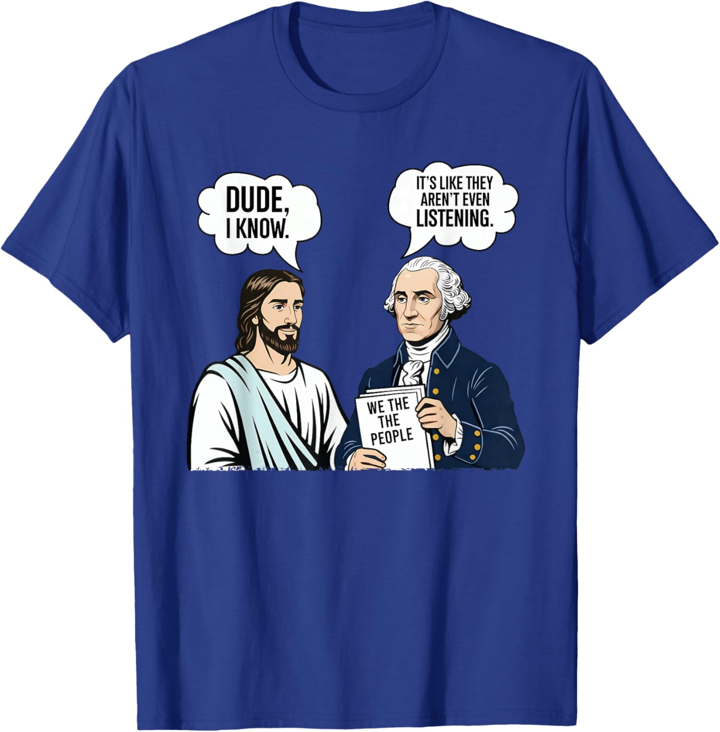 It's Like They aren't Listening Dude I Know Washington Jesus T-Shirt - T-Shirt | Royal
