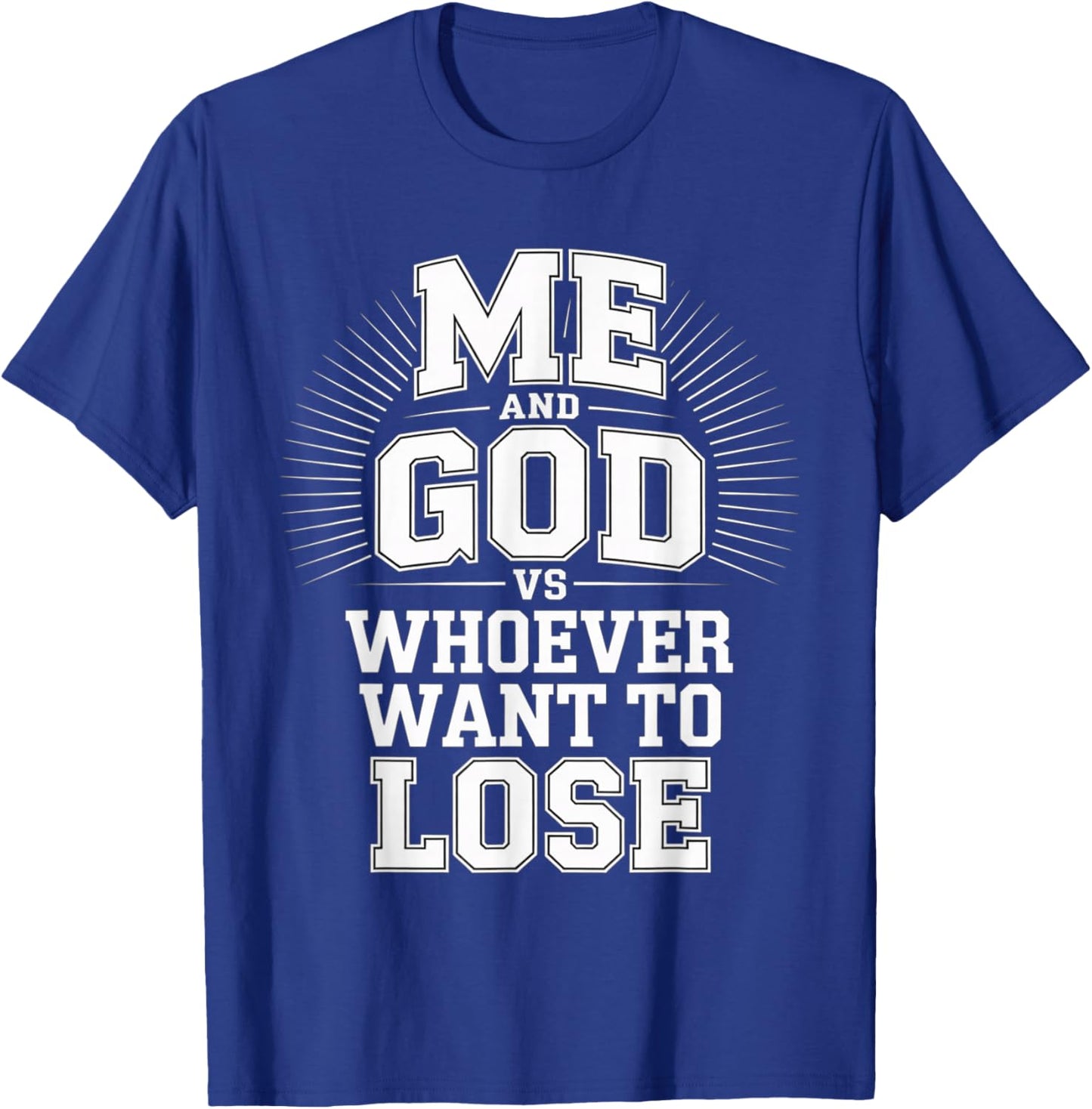Me and God VS Whoever Want to Lose Faith Religion T-Shirt - T-Shirt | Royal