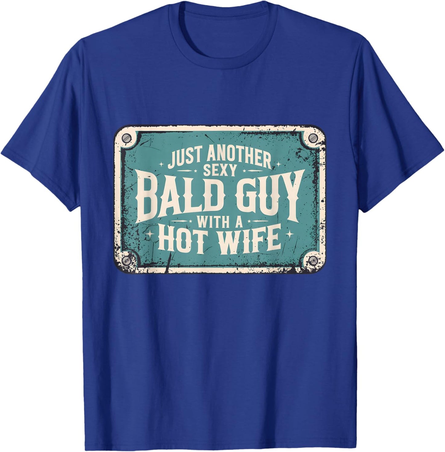Just Another Sexy Bald Guy Hot Wife Dad Husband Grandpa Joke T-Shirt - T-Shirt | Royal