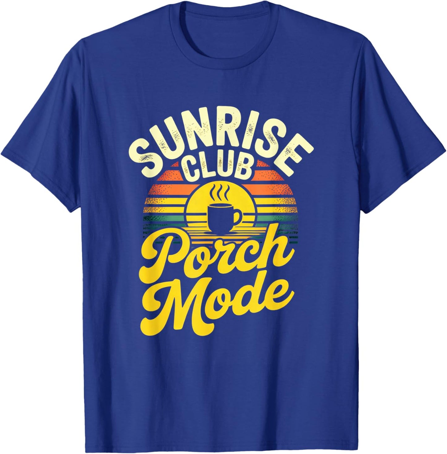 Sunrise Club Porch Mode Coffee Morning Relaxing Vibes T-Shirt - T-Shirt | Royal