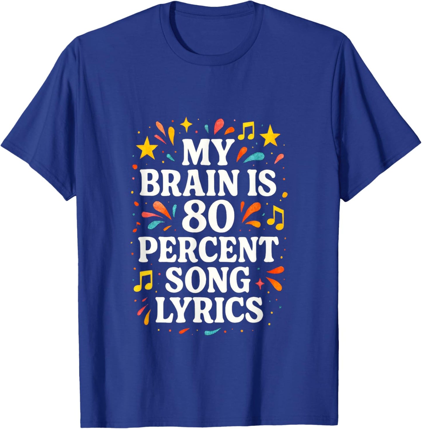 My Brain is 80 Percent Song Lyrics - Humor Music Fun T-Shirt - T-Shirt | Royal