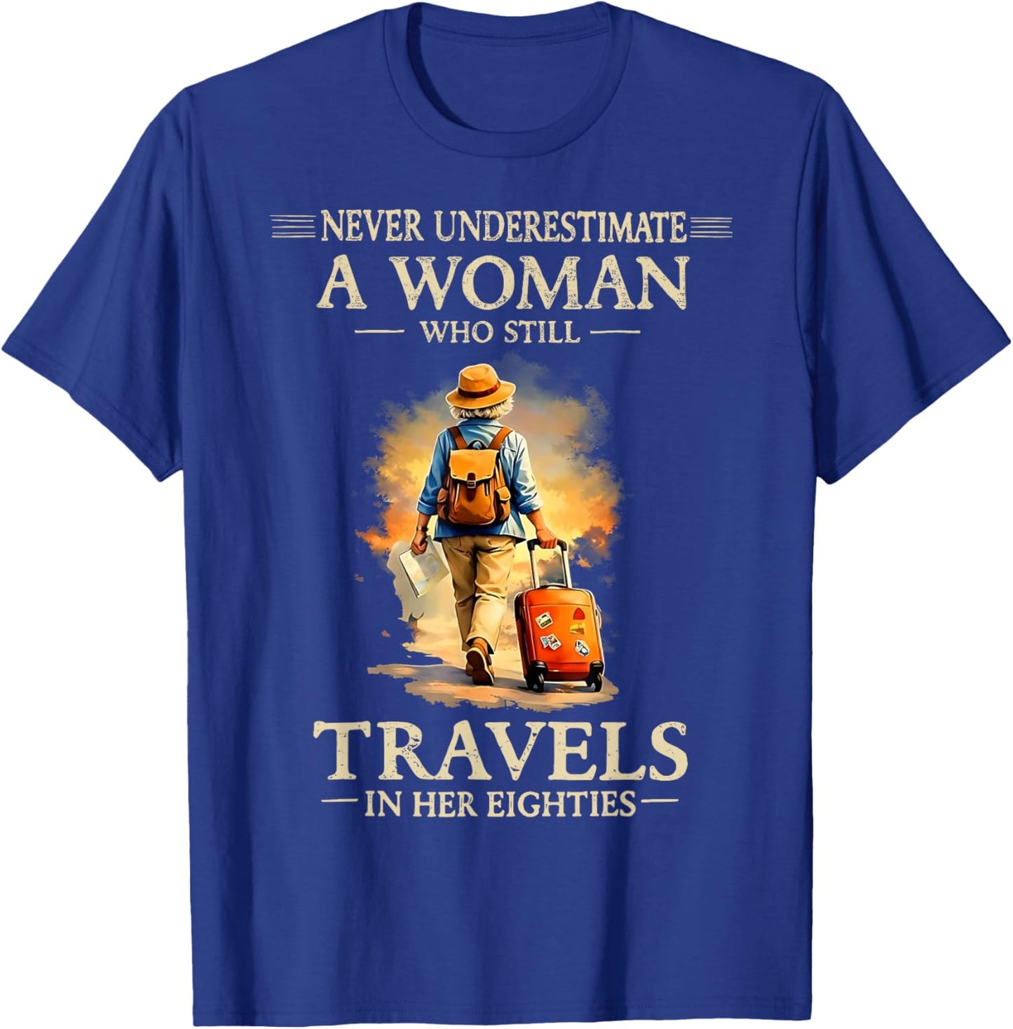 Never Underestimate a Woman who Still Travels in her 80's T-Shirt - T-Shirt | Royal