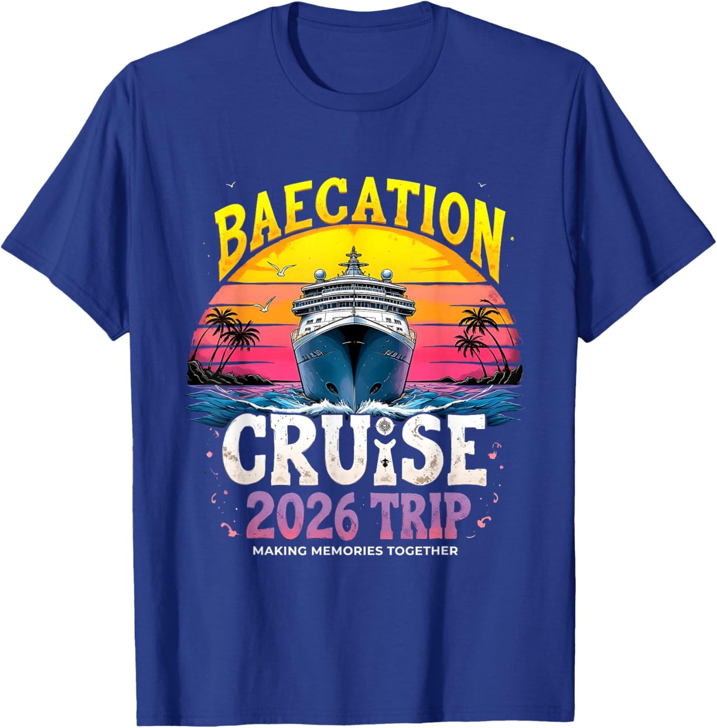 Baecation Cruise 2026 Trip Making Memories Together Couples T-Shirt - T-Shirt | Royal