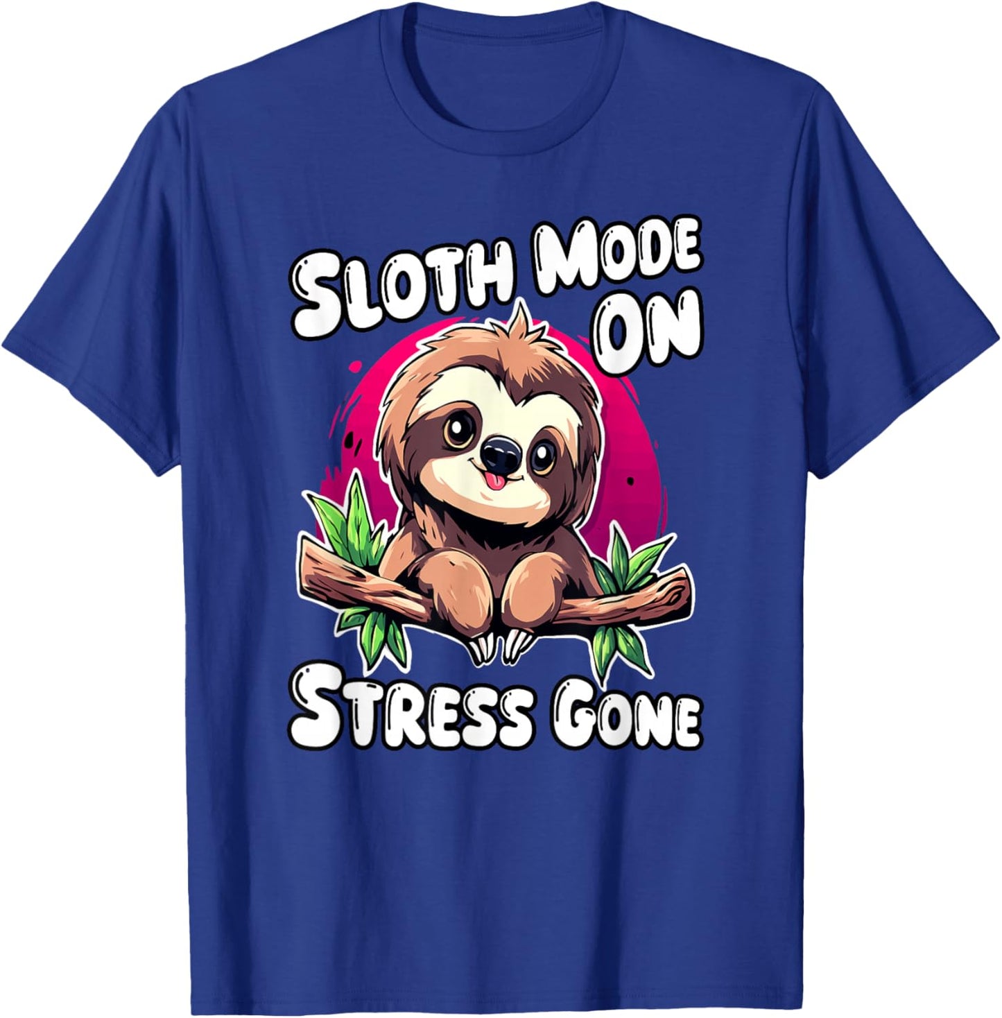 Sloth Mode on Stress Gone | no Stress | chill Vibes Sloth T-Shirt - T-Shirt | Royal