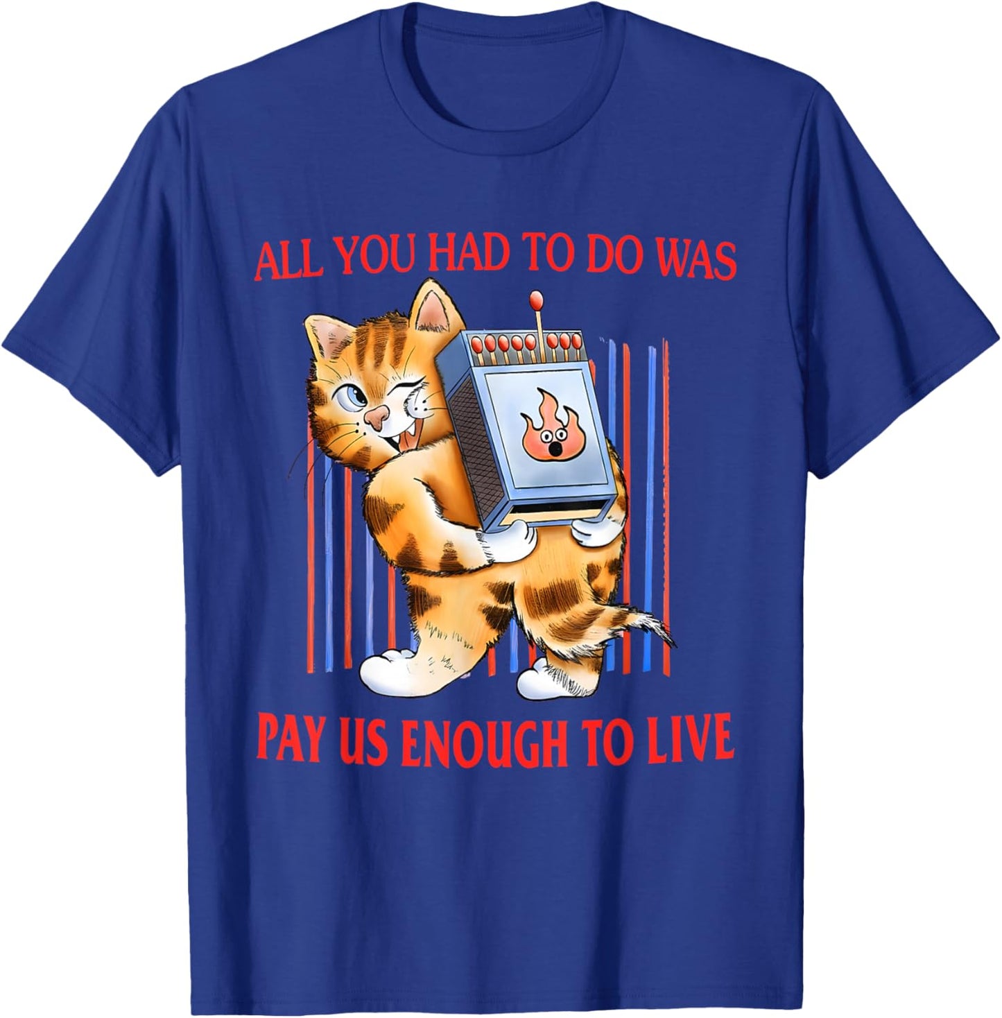 All You Had to Do was Pay Us Enough to Live Labor Movement T-Shirt - T-Shirt | Royal