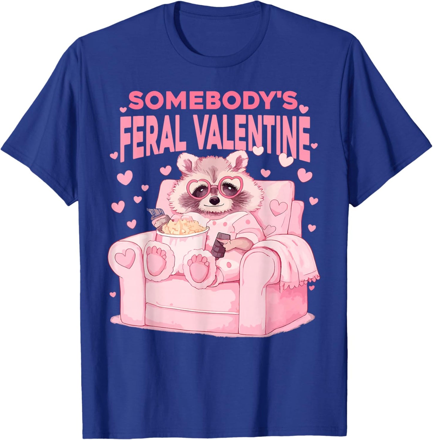 Somebody's Feral Valentines Funny Valentine Humor Women Men T-Shirt - T-Shirt | Royal