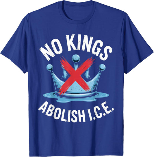 No Kings Abolish I.C.E. Activist Statement Casual Wear T-Shirt - T-Shirt | Royal