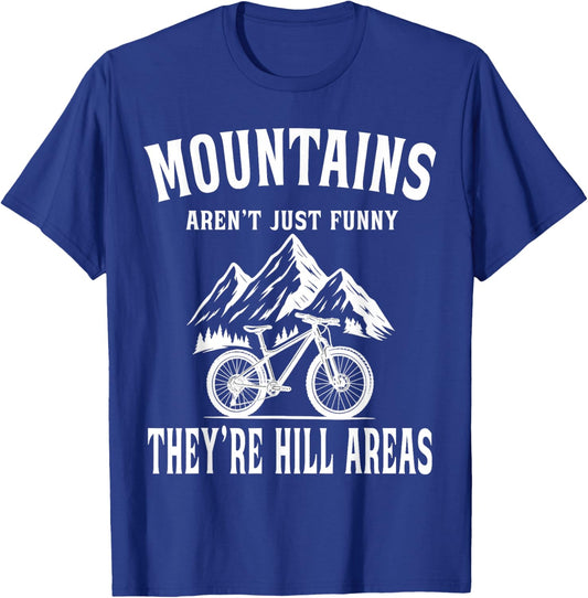 Mountains aren't Funny They're Hill Areas Mountain Bike T-Shirt - T-Shirt | Royal