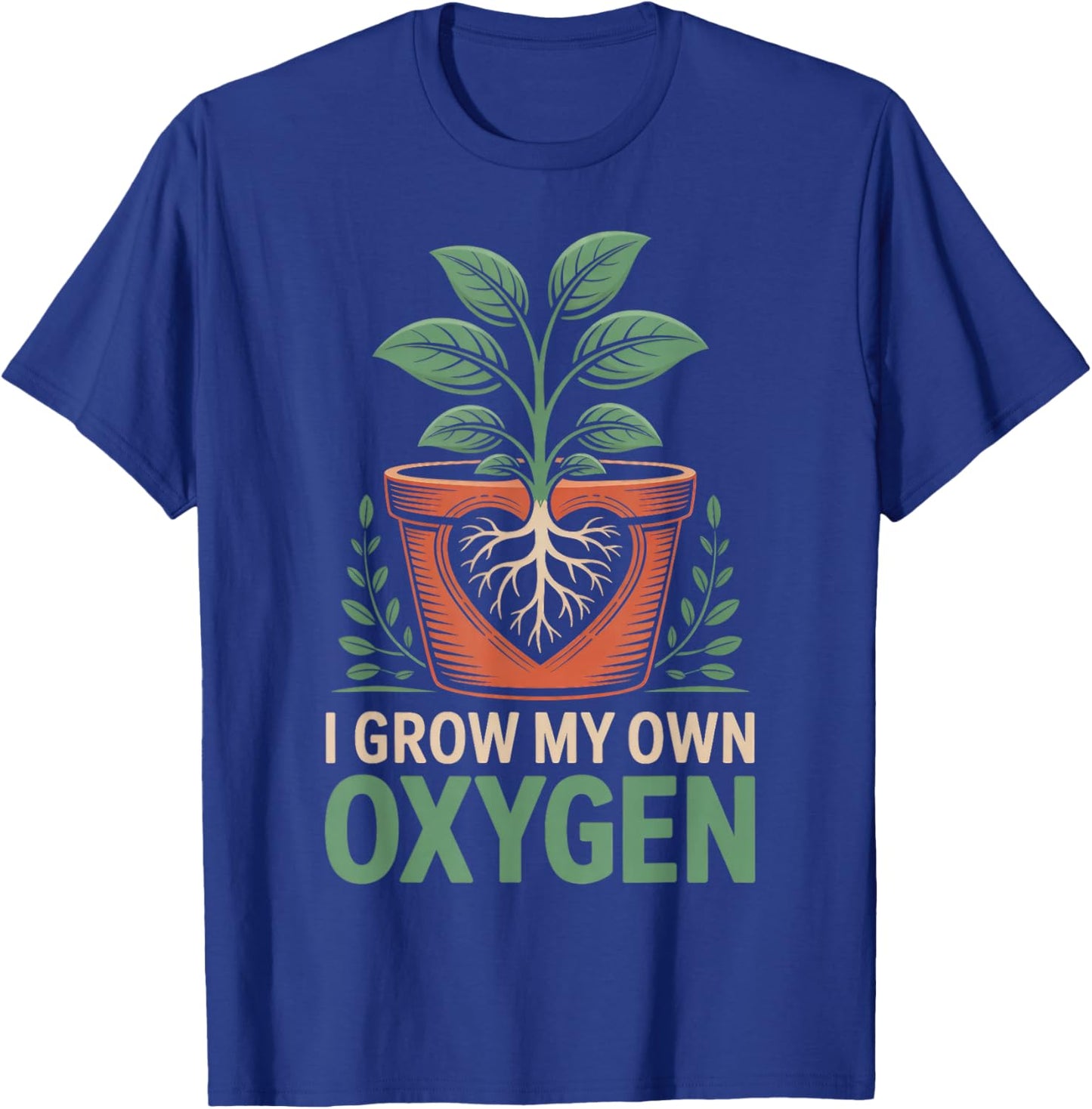 I Grow My Own Oxygen Plant Lover Heart Roots Gardener T-Shirt - T-Shirt | Royal